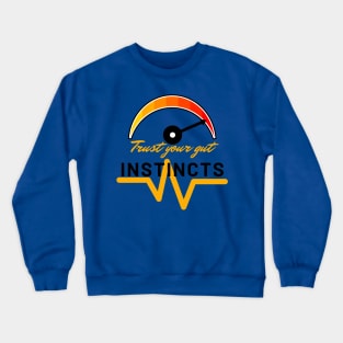 Trust your gut instincts Crewneck Sweatshirt